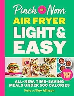 Pinch of Nom Air Fryer Light & Easy: 75 All-New, Time-Saving Meals Under 500 Calories