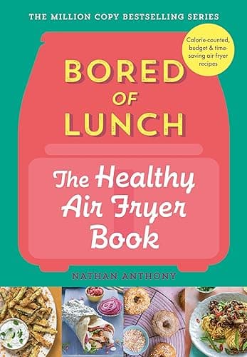 Ebury Press Bored of Lunch: The Healthy Air Fryer Book: Calorie-counted, budget & time-saving air fryer recipes - Air Fryers