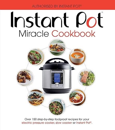 Ebury Press The Instant Pot Miracle Cookbook: Over 150 step-by-step foolproof recipes for your electric pressure cooker, slow cooker or Instant Pot®. Fully authorised. - Multi Cookers