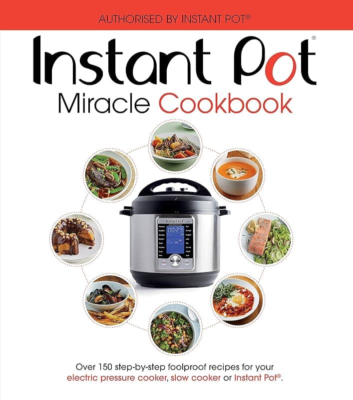 Ebury Press The Instant Pot Miracle Cookbook: Over 150 step-by-step foolproof recipes for your electric pressure cooker, slow cooker or Instant Pot®. Fully authorised. - Multi Cookers